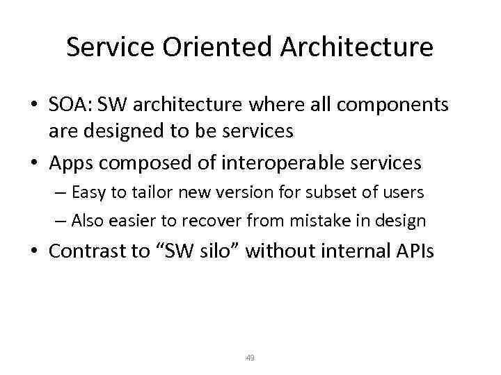 Service Oriented Architecture • SOA: SW architecture where all components are designed to be