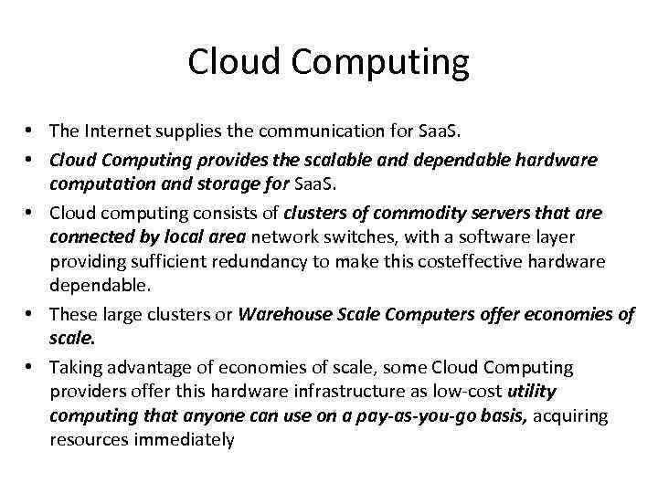 Cloud Computing • The Internet supplies the communication for Saa. S. • Cloud Computing