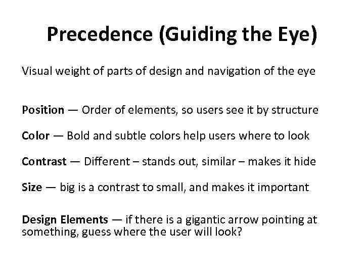 Precedence (Guiding the Eye) Visual weight of parts of design and navigation of the