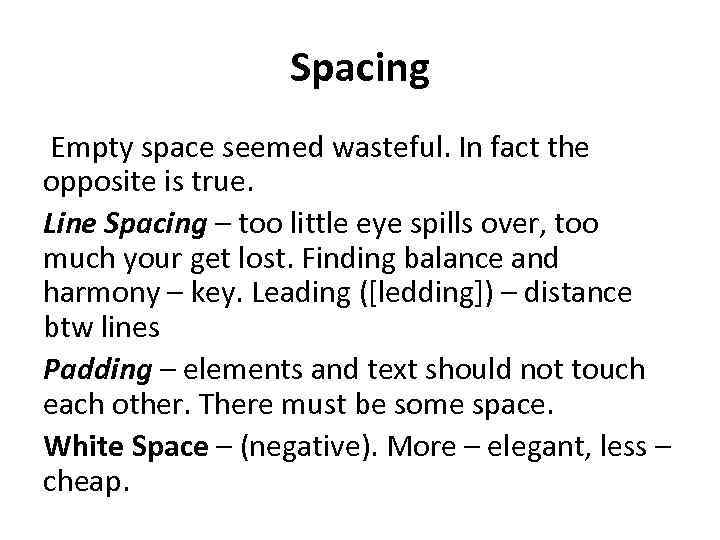 Spacing Empty space seemed wasteful. In fact the opposite is true. Line Spacing –