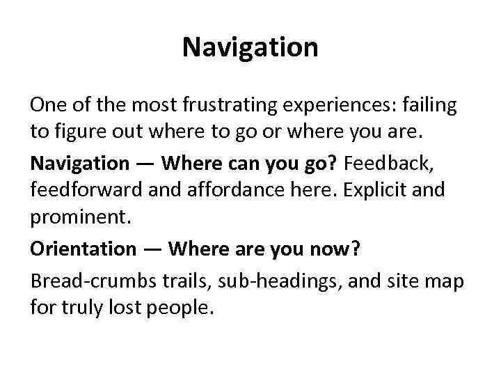 Navigation One of the most frustrating experiences: failing to figure out where to go