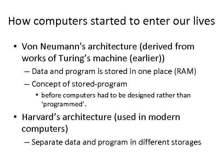 How computers started to enter our lives • Von Neumann's architecture (derived from works