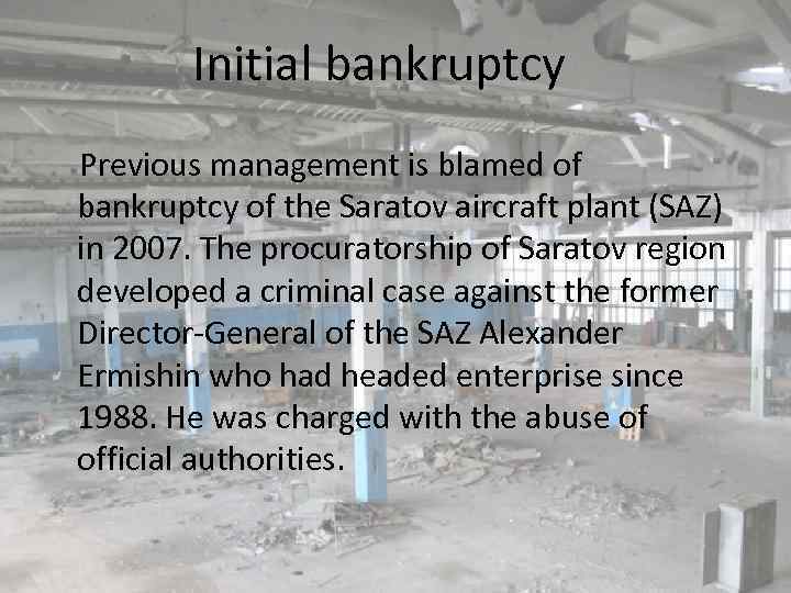 Initial bankruptcy Previous management is blamed of bankruptcy of the Saratov aircraft plant (SAZ)