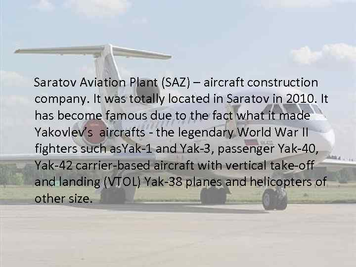  Saratov Aviation Plant (SAZ) – aircraft construction company. It was totally located in