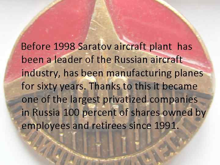  Before 1998 Saratov aircraft plant has been a leader of the Russian aircraft