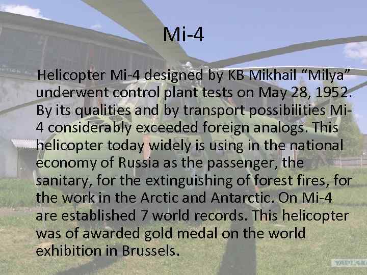 Mi-4 Helicopter Mi-4 designed by KB Mikhail “Milya” underwent control plant tests on May