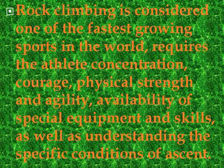  Rock climbing is considered one of the fastest growing sports in the world,