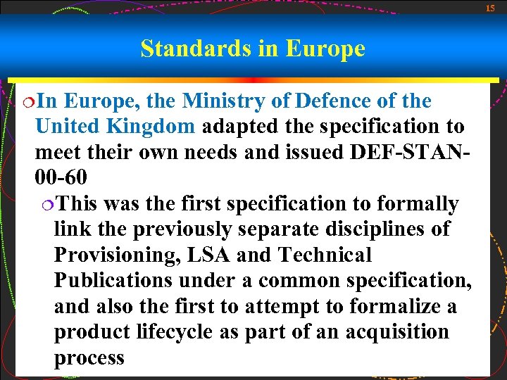 15 Standards in Europe ¦In Europe, the Ministry of Defence of the United Kingdom