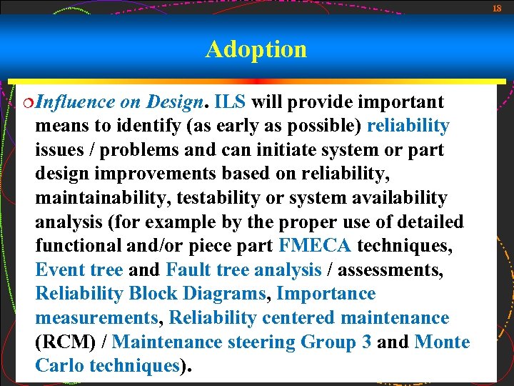 18 Adoption ¦Influence on Design. ILS will provide important means to identify (as early