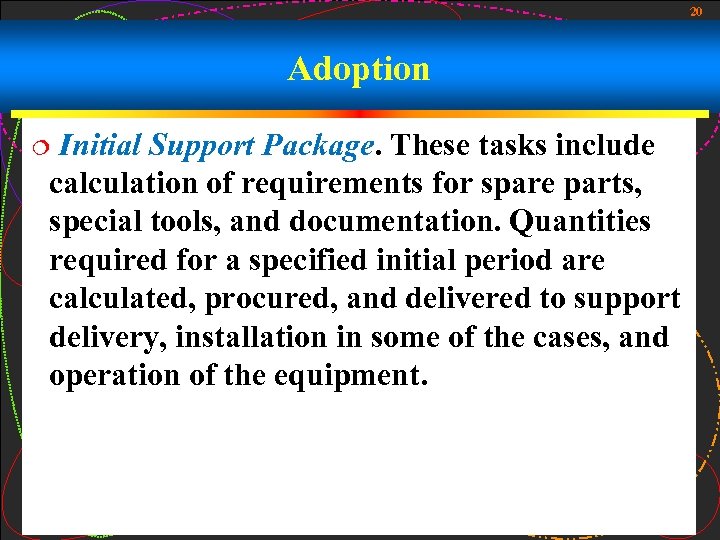 20 Adoption Initial Support Package. These tasks include calculation of requirements for spare parts,