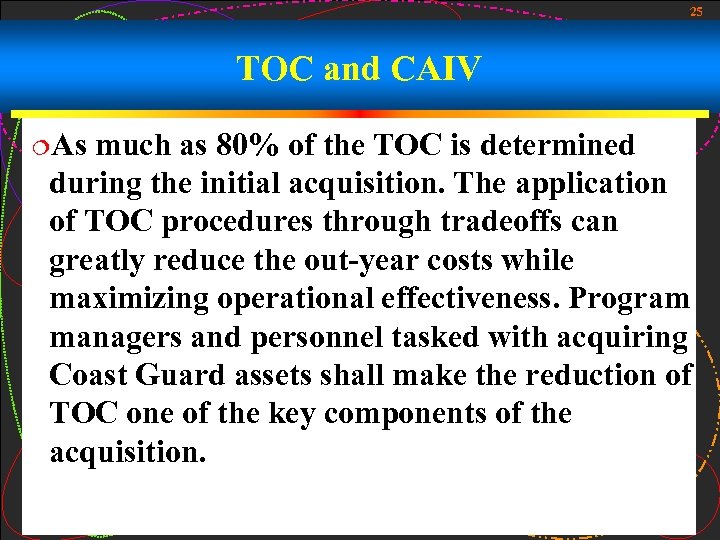 25 TOC and CAIV ¦As much as 80% of the TOC is determined during