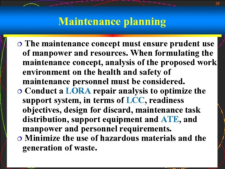 35 Maintenance planning The maintenance concept must ensure prudent use of manpower and resources.