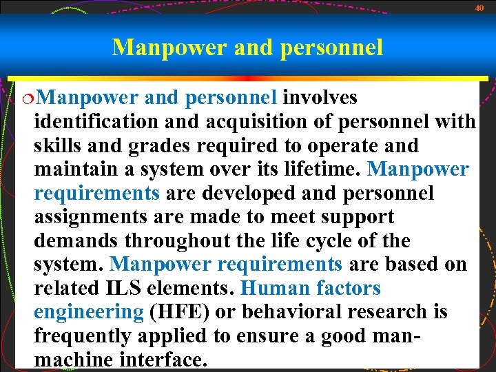 40 Manpower and personnel ¦Manpower and personnel involves identification and acquisition of personnel with