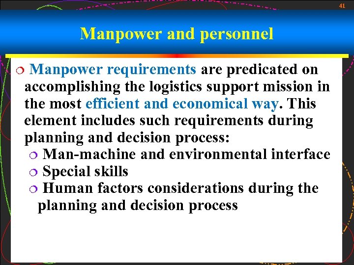 41 Manpower and personnel Manpower requirements are predicated on accomplishing the logistics support mission