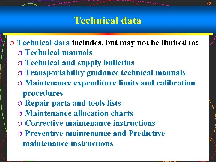 45 Technical data ¦ Technical data includes, but may not be limited to: ¦