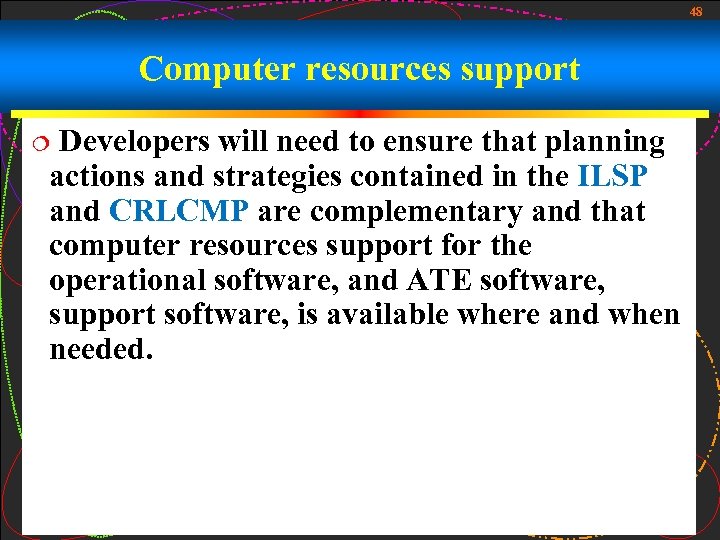 48 Computer resources support Developers will need to ensure that planning actions and strategies