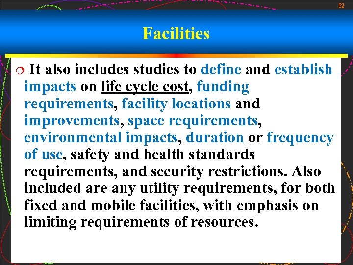 52 Facilities It also includes studies to define and establish impacts on life cycle