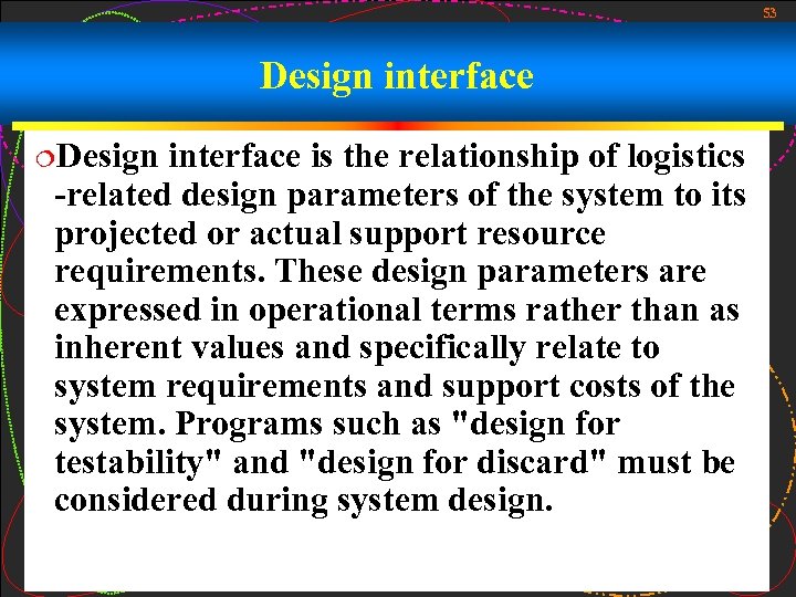 53 Design interface ¦Design interface is the relationship of logistics -related design parameters of