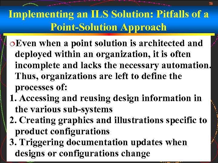 58 Implementing an ILS Solution: Pitfalls of a Point-Solution Approach ¦Even when a point