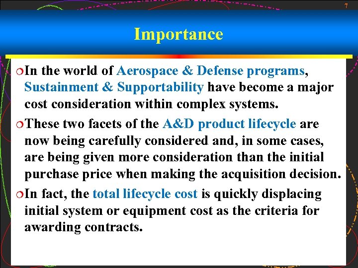 7 Importance ¦In the world of Aerospace & Defense programs, Sustainment & Supportability have