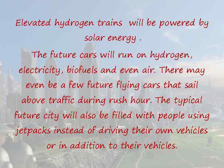 Elevated hydrogen trains will be powered by solar energy. The future cars will run