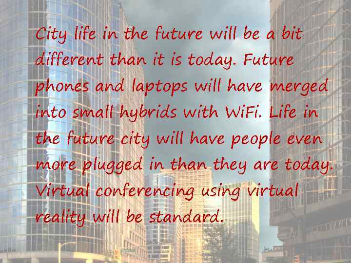 City life in the future will be a bit different than it is today.
