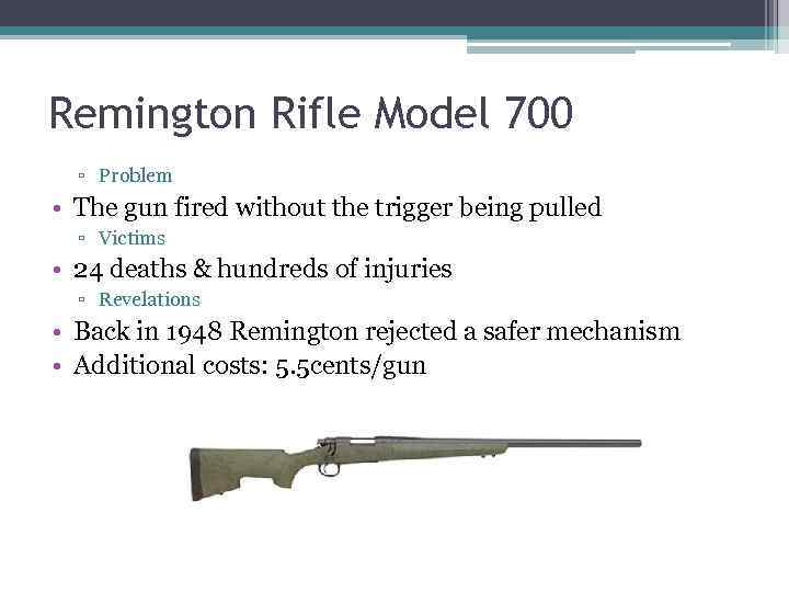 Remington Rifle Model 700 ▫ Problem • The gun fired without the trigger being