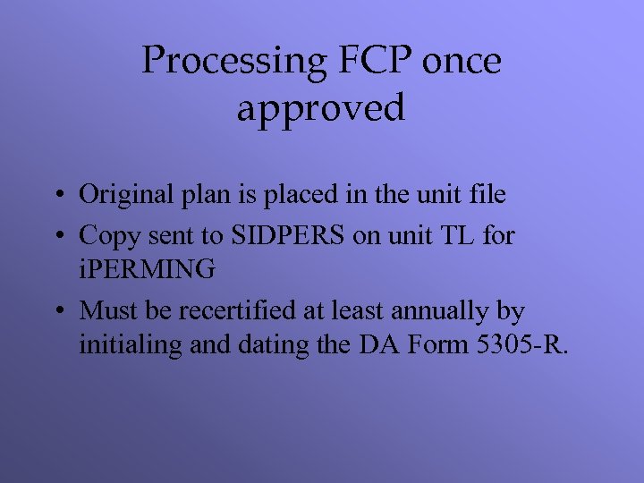 Processing FCP once approved • Original plan is placed in the unit file •