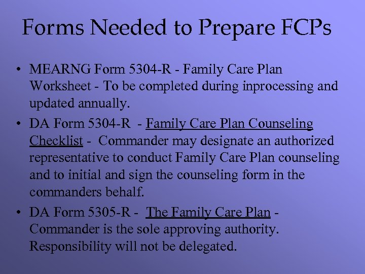 Forms Needed to Prepare FCPs • MEARNG Form 5304 -R - Family Care Plan