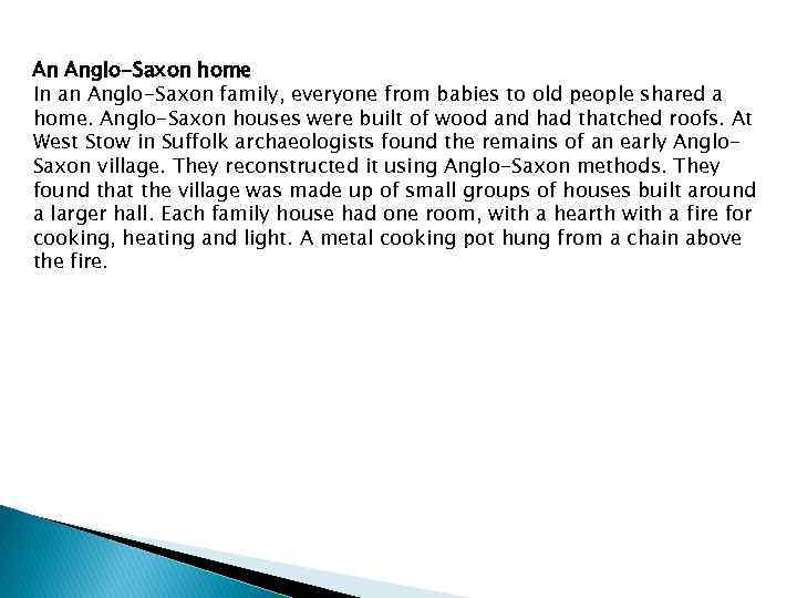 An Anglo-Saxon home In an Anglo-Saxon family, everyone from babies to old people shared