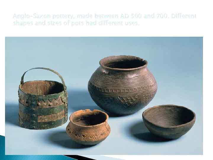 Anglo-Saxon pottery, made between AD 500 and 700. Different shapes and sizes of pots