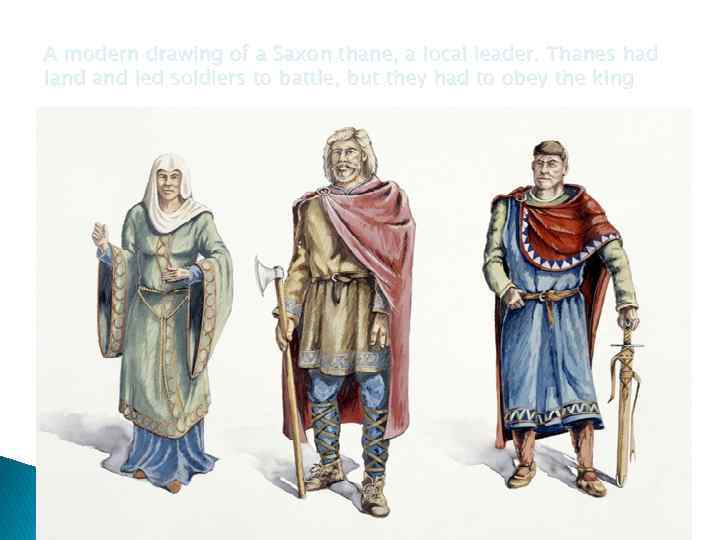 A modern drawing of a Saxon thane, a local leader. Thanes had land led