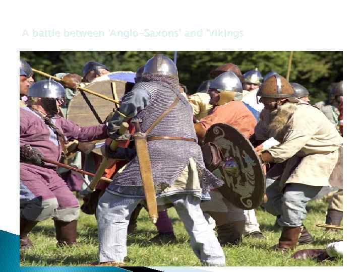 A battle between 'Anglo-Saxons' and 'Vikings 
