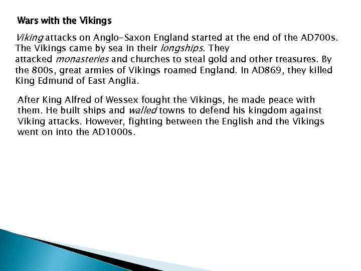 Wars with the Vikings Viking attacks on Anglo-Saxon England started at the end of