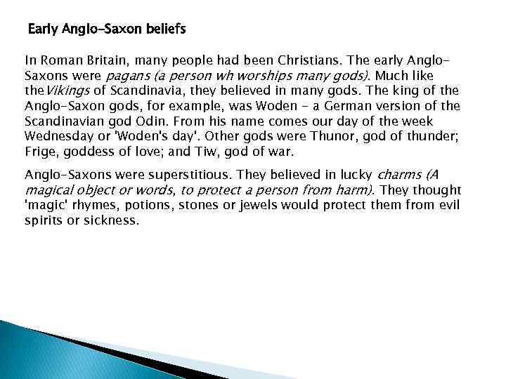 Early Anglo-Saxon beliefs In Roman Britain, many people had been Christians. The early Anglo.