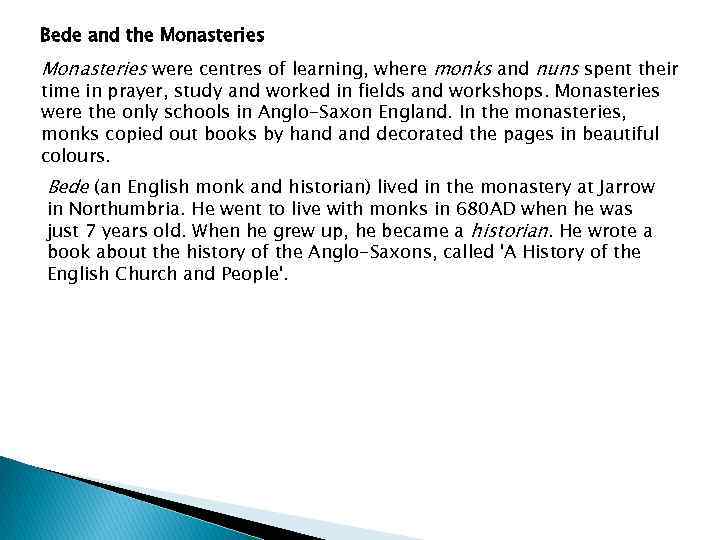 Bede and the Monasteries were centres of learning, where monks and nuns spent their