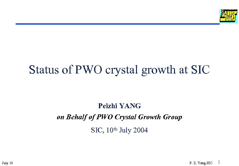 Status of PWO crystal growth at SIC Peizhi YANG on Behalf of PWO Crystal