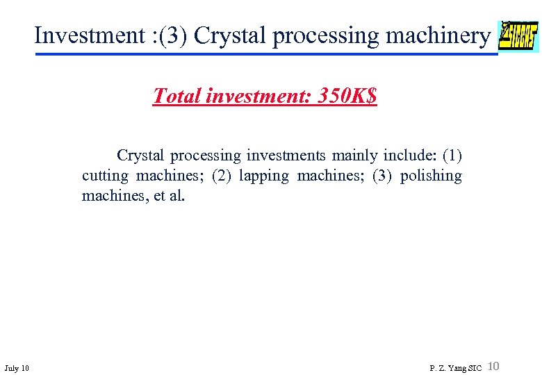 Investment : (3) Crystal processing machinery Total investment: 350 K$ Crystal processing investments mainly