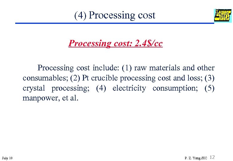 (4) Processing cost: 2. 4$/cc Processing cost include: (1) raw materials and other consumables;