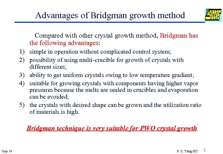 Advantages of Bridgman growth method Compared with other crystal growth method, Bridgman has the