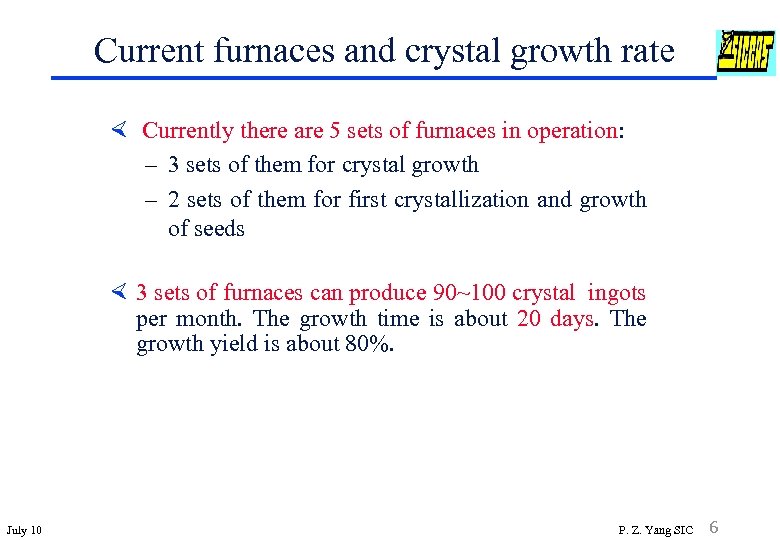 Current furnaces and crystal growth rate × Currently there are 5 sets of furnaces