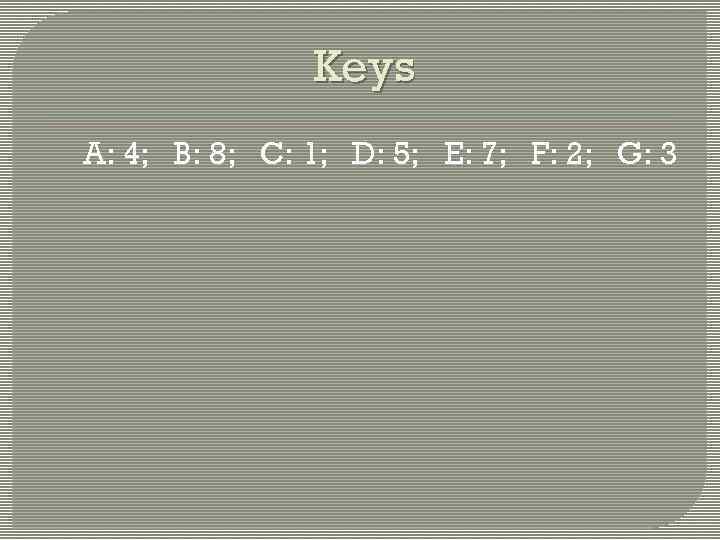 Keys A: 4; B: 8; C: 1; D: 5; E: 7; F: 2; G: