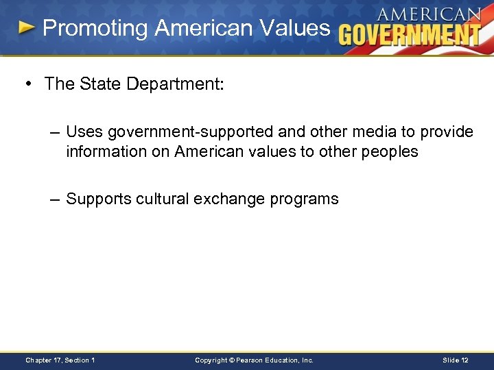 Promoting American Values • The State Department: – Uses government-supported and other media to