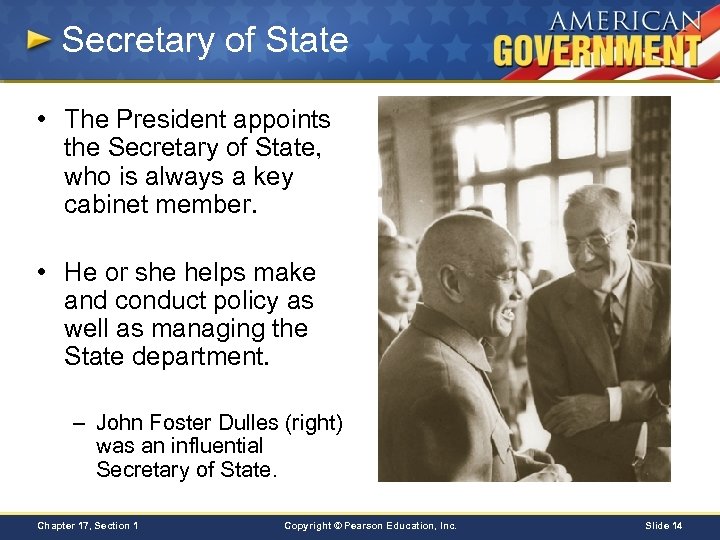 Secretary of State • The President appoints the Secretary of State, who is always