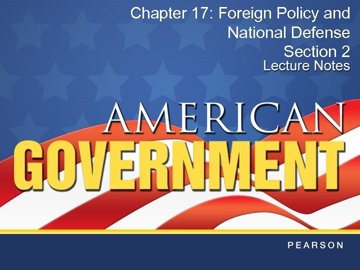 Chapter 17: Foreign Policy and National Defense Section 2 