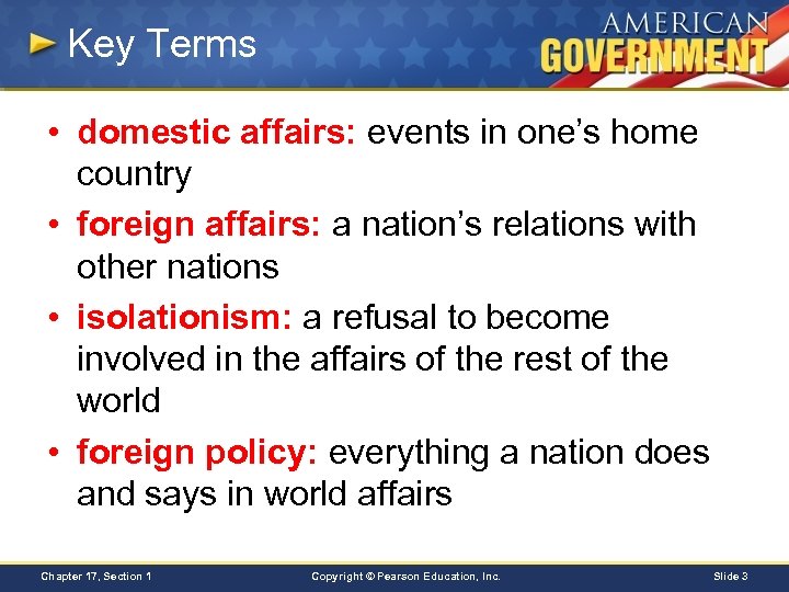 Key Terms • domestic affairs: events in one’s home country • foreign affairs: a