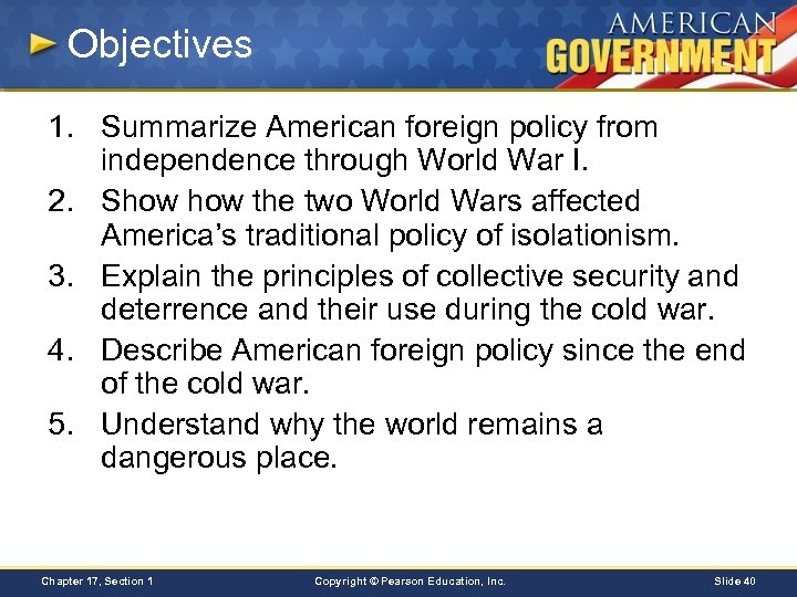 Objectives 1. Summarize American foreign policy from independence through World War I. 2. Show
