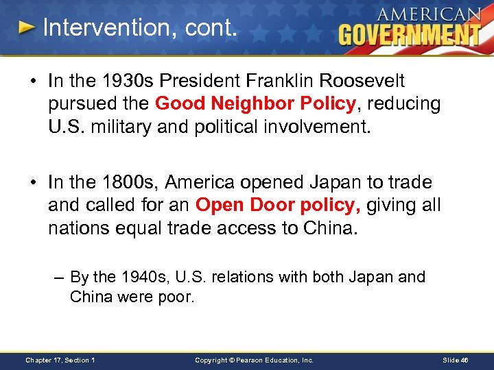 Intervention, cont. • In the 1930 s President Franklin Roosevelt pursued the Good Neighbor