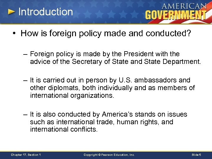 Introduction • How is foreign policy made and conducted? – Foreign policy is made