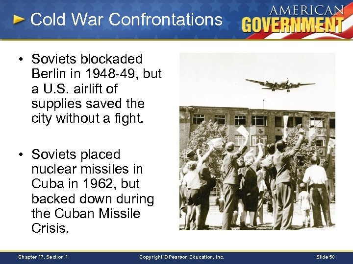 Cold War Confrontations • Soviets blockaded Berlin in 1948 -49, but a U. S.